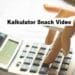 Kalkulator Snack Video
