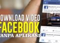 Cara Download Video Facebook Tanpa Aplikasi