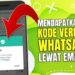 Cara Mendapatkan Kode Verifikasi WhatsApp Lewat Email 8 Cara Mendapatkan Kode Verifikasi WhatsApp Lewat Email