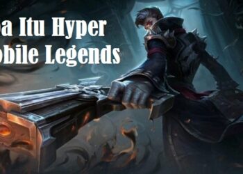 Apa Itu Hyper Mobile Legends? Simak Penjelasannya Disini 9 Download Kuroyama Mod Apk V.3 Terbaru Gratis