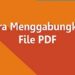 Cara Menggabungkan PDF Online Tanpa Aplikasi 8 Cara Top Up ML di Unipin dan Cara Mendapatkan Promo