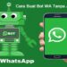 Cara Buat Bot WA Tanpa Aplikasi Mudah 8 14 Aplikasi Sadap WhatsApp (WA) Pasangan di Gadget Kita