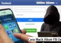 5 Cara Hack Akun FB Orang Ampuh 5 5 Cara Hack Akun FB Orang Ampuh