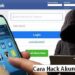 5 Cara Hack Akun FB Orang Ampuh
