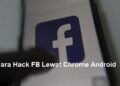 4 Cara Hack FB Lewat Chrome Android 3 Cara Compress File Word Jadi Kecil Online