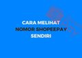 Ini Cara Melihat Nomor Shopeepay Sendiri, Mudah dan Cepat 2 Ini Cara Melihat Nomor Shopeepay Sendiri, Mudah dan Cepat