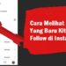Cara Melihat Orang yang Baru Kita Follow di Instagram 8 Cara Melihat Kode QR Whatsapp Orang Lain