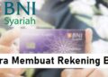Cara Membuat Rekening BNI Online dan Offline, Mudah dan Praktis 3 Cara Buka WhatsApp Web di HP, Mudah dan Cepat