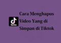 Cara Menghapus Video yang Di Simpan di Tiktok 4 Ini Syarat dan Cara Live di TikTok Untuk Pemula