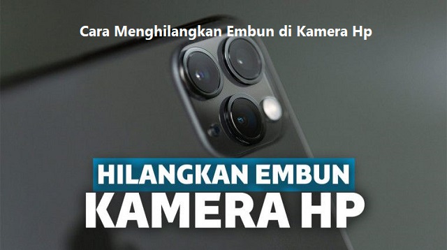 5 Cara Menghilangkan Embun di Kamera HP 1 3 Cara Cek RAM HP Samsung