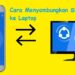Cara Menyambungkan Shareit HP ke Laptop 8 Cara Buka WhatsApp Web di HP, Mudah dan Cepat