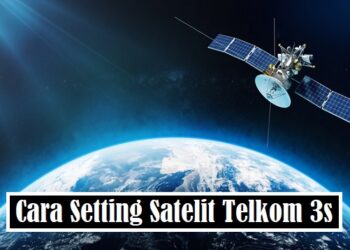 Cara Setting Satelit Telkom 3S Mudah