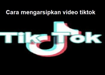 Cara Mengarsipkan Video TikTok, Mudah dan Cepat 9 Cara Membuat 2 WA Dalam 1 HP