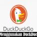 Cara Menggunakan DuckDuckGo Untuk Pemula