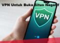 Rekomendasi 10 VPN Untuk Buka Situs Negatif Paling Ampuh dan Kencang