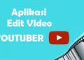 6 Aplikasi Edit Video Youtuber Paling Populer yang Bisa Anda Gunakan
