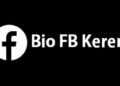 100 Bio FB Keren dan Unik serta Menarik yang Bisa Anda Pakai 2 100 Nama FB Unik dan Menarik yang Bisa Anda Gunakan