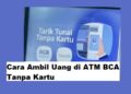 Cara Ambil Uang di ATM BCA Tanpa Kartu 5 Cara Transfer Gopay ke Gopay, Mudah dan Cepat