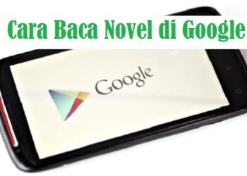Ini Cara Baca Novel di Google Online Gratis dan Mudah