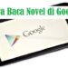 Ini Cara Baca Novel di Google Online Gratis dan Mudah
