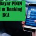 Cara Bayar PDAM Lewat m Banking BCA, KlikBCA & ATM BCA 8 Cara Bobol Rumus Interesting Mall