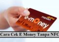 Cara Cek E Money Tanpa NFC, Mudah dan Cepat 4 Cara Cek E Money Tanpa NFC, Mudah dan Cepat