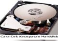 Begini Cara Cek Kecepatan Harddisk Dengan Cepat dan Mudah