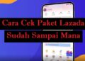 6 Cara Cek Paket Lazada Sudah Sampai Mana Mudah 4 Cara Daftar Shopeepay Plus Tanpa KTP Mudah