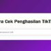 Cara Cek Penghasilan TikTok 2 4 Cara Mengatasi HP Patah-Patah Saat Main Game Free Fire