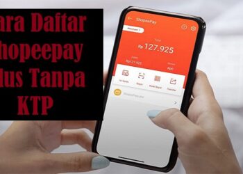 Cara Daftar Shopeepay Plus Tanpa KTP Mudah 14 Cara Daftar Shopeepay Plus Tanpa KTP Mudah