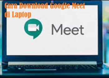 Cara Download Google Meet di Laptop 9 Cara Download Google Meet di Laptop