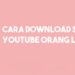 Cara Download Story Youtube Orang Lain 8 Download Winrar 64 Bit Full Version Gratis
