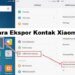 Cara Ekspor Kontak di HP Xiaomi 8 Cara Ekspor Kontak di HP Xiaomi