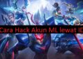 3 Cara Hack Akun ML Lewat ID Mudah dan Berhasil