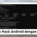 Cara Hack Android dengan CMD 8 Cara Hapus Filter IG, Mudah dan Cepat