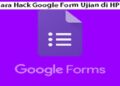 Cara Hack Google Form Ujian di HP 2 Cara Anonymous Chat WhatsApp