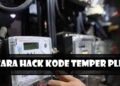 Cara Hack Kode Temper PLN, Ampuh dan Praktis