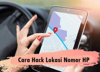 5 Cara Hack Lokasi Nomor HP Paling Ampuh yang Banyak Digunakan Oleh Hacker