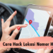 5 Cara Hack Lokasi Nomor HP Paling Ampuh yang Banyak Digunakan Oleh Hacker