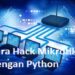 Cara Hack Mikrotik Dengan Python 8 Kode Buah Like It 2025