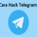3 Cara Hack Telegram yang Sering Digunakan Hacker 8 Cara Membuat 2 WA Dalam 1 HP