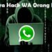 5 Cara Hack WA Orang Lain yang Sering Digunakan Hacker 8 Cara Anonymous Chat WhatsApp