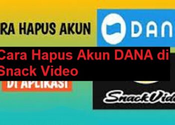 Cara Hapus Akun DANA di Snack Video 7 Cara Hapus Akun DANA di Snack Video