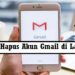 Cara Hapus Akun Gmail di Laptop, Mudah dan Cepat 8 Cara Daftar dan Download Interesting Mall