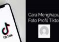 Cara Mudah Menghapus Foto Profil TikTok 6 Cara Berlangganan Wifi ID di Rumah Terbaru
