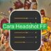 Cara Setting Free Fire Auto Headshot 8 4 Cara Mengatasi HP Patah-Patah Saat Main Game Free Fire