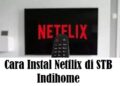 Cara Install Netflix di STB Indihome 2 Cara Registrasi Kartu Indosat Lewat SMS