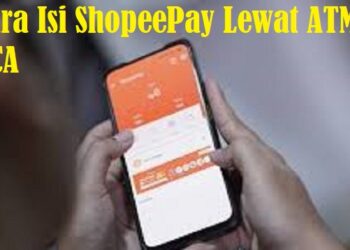 Cara Isi ShopeePay Lewat BCA (ATM, KlikBCA, m-Banking)