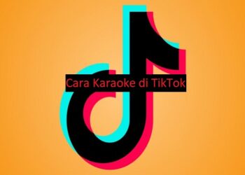Cara Karaoke di TikTok, Mudah dan Praktis 7 Cara Karaoke di TikTok, Mudah dan Praktis
