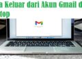 Ini Cara Keluar dari Akun Gmail di Laptop, Mudah!